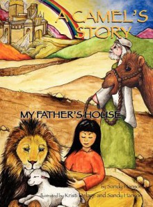 A Camel's Story, My Father's House - Sandra Hanson