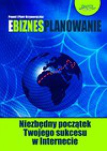 Ebiznesplanowanie - ebook - Paweł, Piotr Krzyworączka