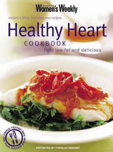 Healthy Heart Cookbook: Light Low Fat And Delicious ( " Australian Women's Weekly " ) - Susan Tomnay