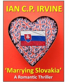 'Marrying Slovakia' - Ian C.P. Irvine