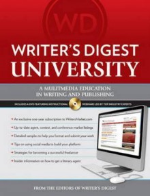 Writer's Digest University: Everything You Need to Write and Sell Your Work - Writer's Digest Books