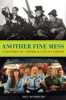 Another Fine Mess: A History of American Film Comedy (Cappella Books) - Saul Austerlitz