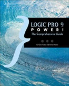 Logic Pro 9 Power! - Kevin Anker, Orren Merton