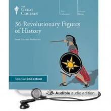 36 Revolutionary Figures of History - The Great Courses, Bob Brier, Dennis Dalton, Stephen A. Erickson, Allen C. Guelzo