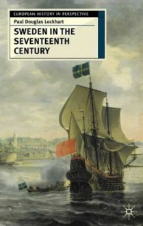 Sweden in the Seventeenth Century - Paul Lockhart