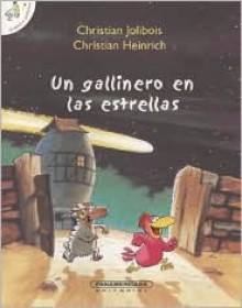 Un gallinero en las estrellas/ The Hen House of the Stars - Christian Jolibois, Christian Heinrich