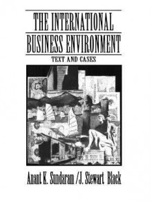 The International Business Environment: Text and Cases - J. Stewart Black