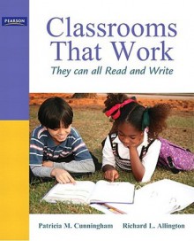 Classrooms that Work: They Can All Read and Write (5th Edition) - Patricia Marr Cunningham, Richard L. Allington