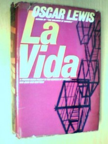 La Vida: A Puetro Rican Family in the Culture of Poverty - Oscar Lewis