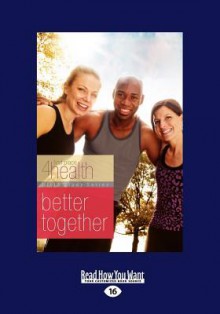 Better Together (First Place 4 Health Bible Study Series) (Large Print 16pt) - Carole Lewis