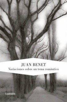 Variaciones sobre un tema romántico - Juan Benet