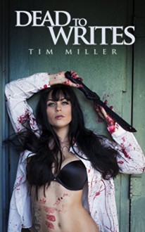 Dead to Writes - Tim Miller