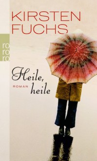 Heile, heile - Kirsten Fuchs