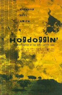 Hogdoggin': The Next Chapter of the Billy Lafitte Saga - Anthony Neil Smith