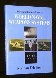 The Naval Institute Guide to World Naval Weapons Systems 1994 Update - Norman Friedman