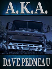 A.K.A. - A Whit Pynchon Mystery (Whit Pynchon Mysteries) - Dave Pedneau