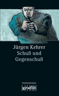 Schuß und Gegenschuß: Wilsbergs 6. Fall (German Edition) - Jürgen Kehrer