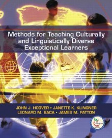 Methods for Teaching Culturally and Linguistically Diverse Exceptional Learners - John J. Hoover, Leonard M. Baca