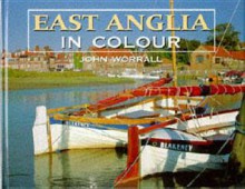 East Anglia in Colour - John Worrall