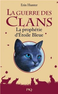 La prophétie d'Etoile Bleue (Warriors: Super Edition) - Erin Hunter, Aude Carlier