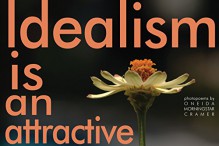 Idealism is an attractive flower - Oneida Morningstar Cramer