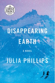 Disappearing Earth - Julia Phillips