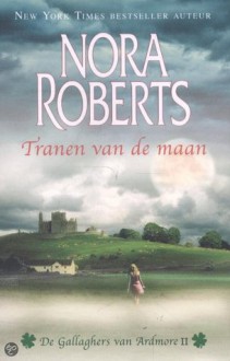 Tranen van de maan (Gallaghers of Ardmore / Irish Trilogy, #2) - Nora Roberts