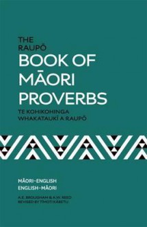 The Raupo Book of Maori Proverbs - A.W. Reed,Timoti Karetu,A.E. Brougham