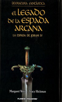 El legado de la espada arcana (La Espada de Joram, #4) - Margaret Weis