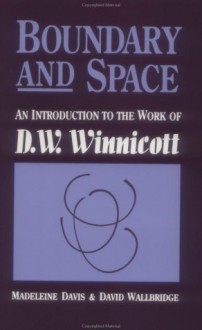 Boundary and Space: An Introduction to the Work of D.W. Winnincott - Madeleine Davis