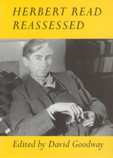 Herbert Read Reassessed - David Goodway