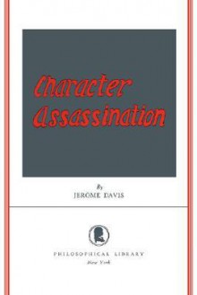 Character Assassination - Jerome Davis