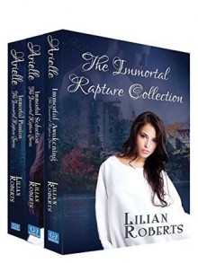 The Immortal Rapture Collection - Lilian Roberts