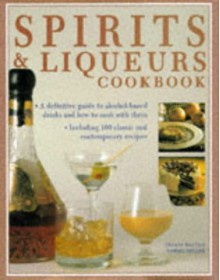 Spirits & Liqueurs Cookbook - Stuart Walton, Norma Miller