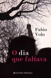 O Dia que Faltava - Fabio Volo, Maria Jorge Vilar de Figueiredo