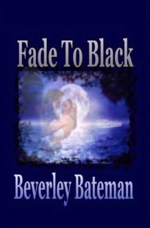 Fade to Black - Beverly Bateman