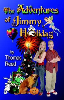 The Adventures of Jimmy Holiday - Thomas Reed