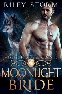 Moonlight Bride (High House Canis #3) - Riley Storm