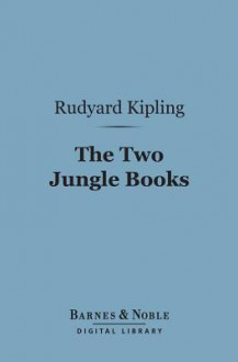 The Two Jungle Books (Barnes & Noble Digital Library) - Rudyard Kipling