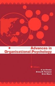 Advances in Organisational Psychology - A. Ian Glendon, Brett Myors, Briony M. Thompson