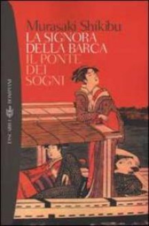 La signora della barca - Il ponte dei sogni - Murasaki Shikibu