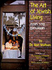 Hanukkah: The Art of Jewish Living - Ron Wolfson