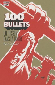 100 Bullets, Tome 9 : Un frisson dans la jungle - Brian Azzarello, Eduardo Risso