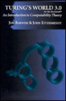 Turing's World 3.0: An Introduction to Computability Theory - Jon Barwise, John Etchemendy