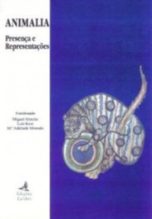 Animalia. Presença e Representações - Luís Krus, Maria Adelaide Miranda, Miguel Alarcão