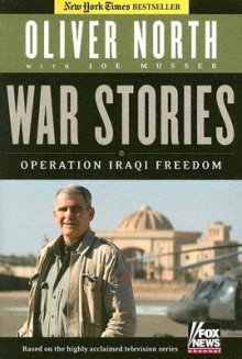 War Stories: Operation Iraqi Freedom - Oliver North