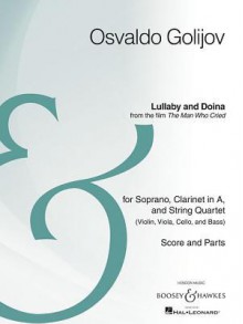 Lullaby and Doina for Soprano, Clarinet in A, and String Quartet (Violin, Viola, Cello, and Bass): From the Film the Man Who Cried - Osvaldo Golijov