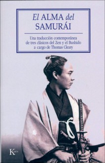 El alma del Samurai: Una traduccion contemporanea de tres clasicos del Zen y el Bushido - Thomas Cleary