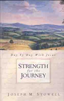 Strength for the Journey: Day By Day With Jesus - Joseph M. Stowell