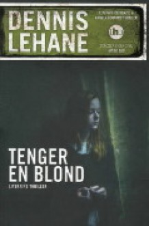 Tenger en blond - Dennis Lehane, Ineke van Bronswijk